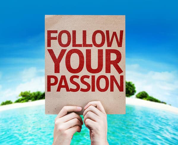 Follow Your Passion And Aim For A Truly Fulfilled Life!